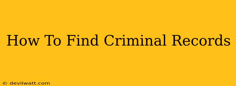 How To Find Criminal Records