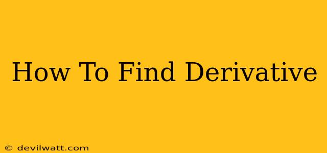 How To Find Derivative