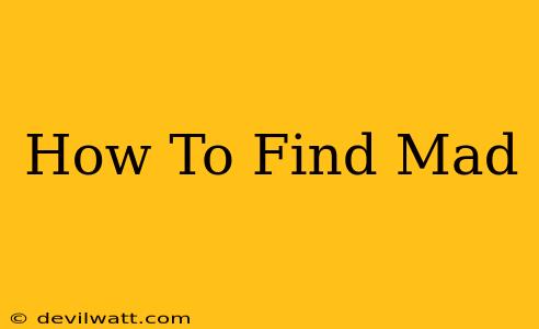 How To Find Mad