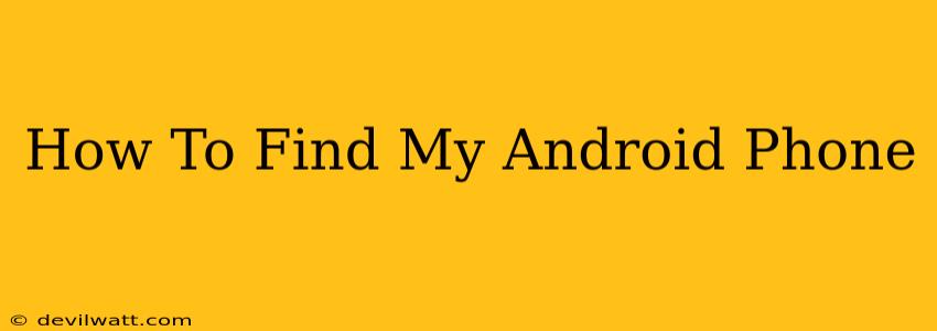 How To Find My Android Phone