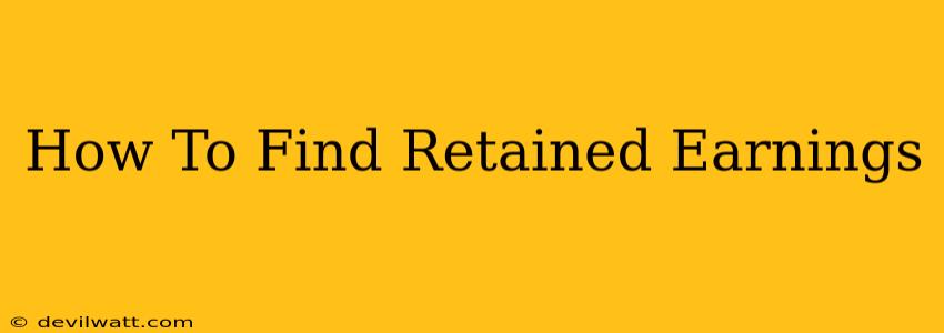 How To Find Retained Earnings