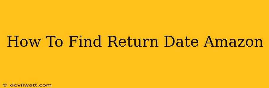 How To Find Return Date Amazon