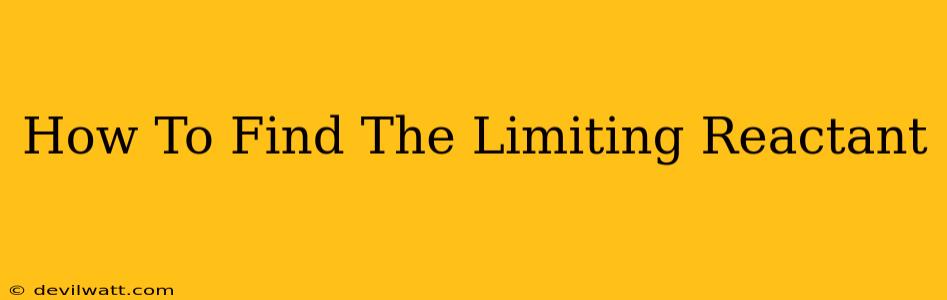 How To Find The Limiting Reactant