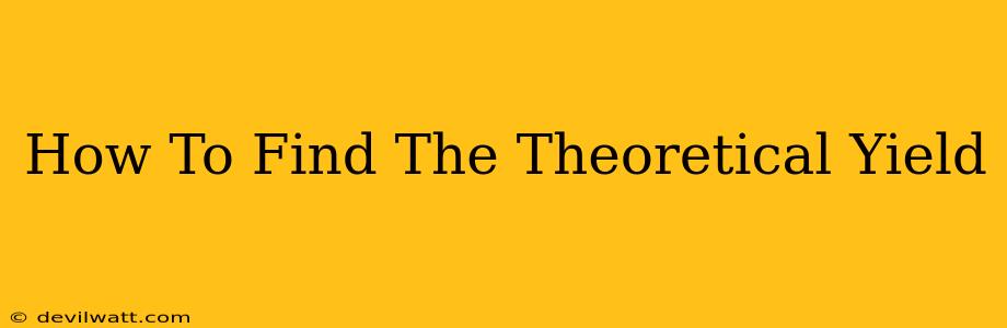 How To Find The Theoretical Yield