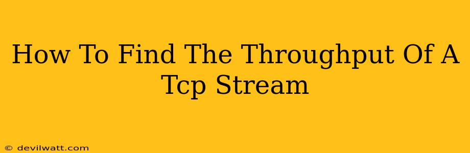 How To Find The Throughput Of A Tcp Stream