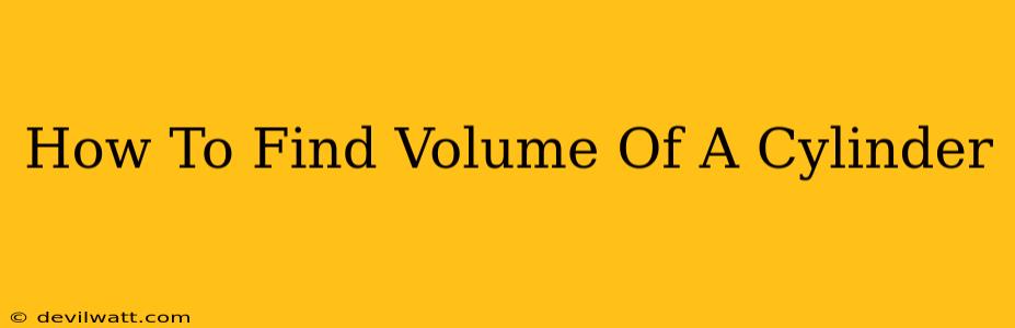 How To Find Volume Of A Cylinder