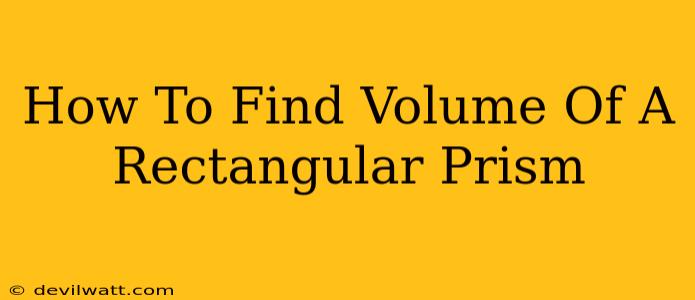 How To Find Volume Of A Rectangular Prism