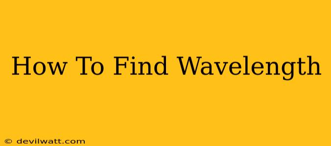 How To Find Wavelength