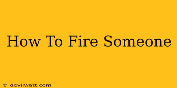 How To Fire Someone