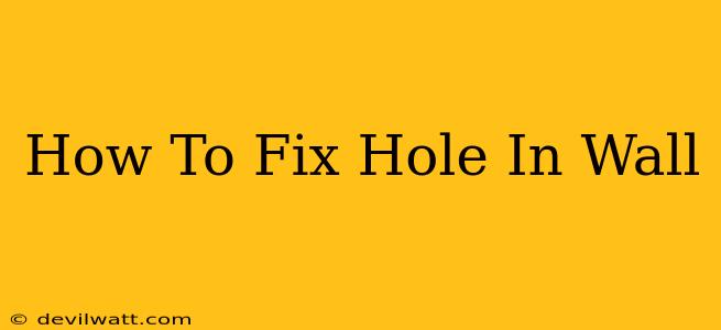 How To Fix Hole In Wall