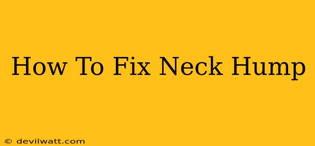 How To Fix Neck Hump