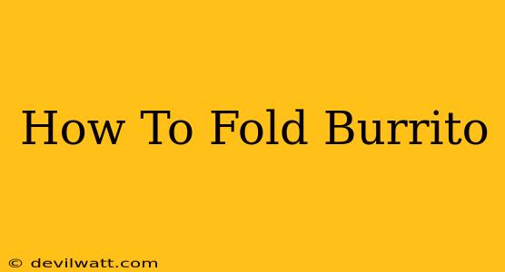 How To Fold Burrito