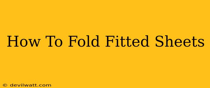 How To Fold Fitted Sheets