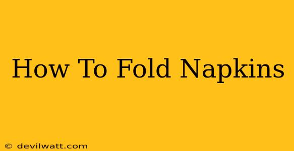 How To Fold Napkins