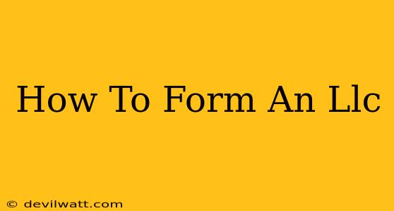 How To Form An Llc