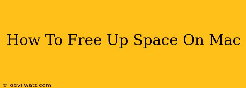 How To Free Up Space On Mac