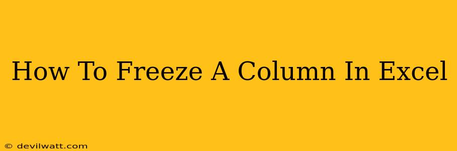 How To Freeze A Column In Excel