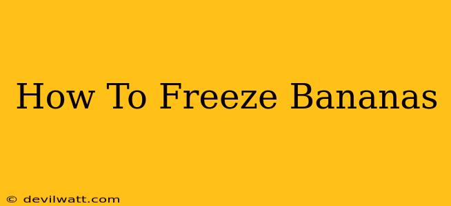 How To Freeze Bananas