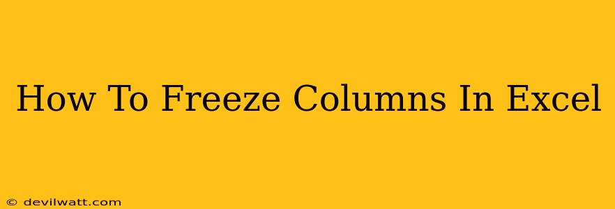 How To Freeze Columns In Excel