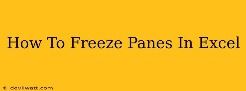 How To Freeze Panes In Excel