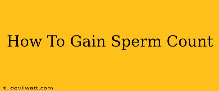 How To Gain Sperm Count