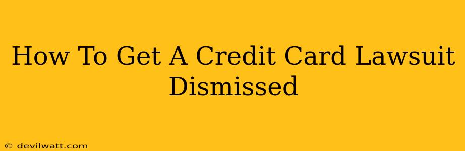 How To Get A Credit Card Lawsuit Dismissed