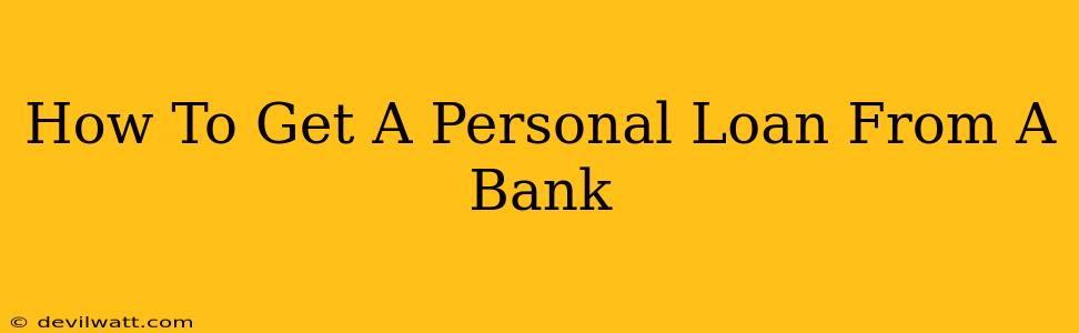 How To Get A Personal Loan From A Bank