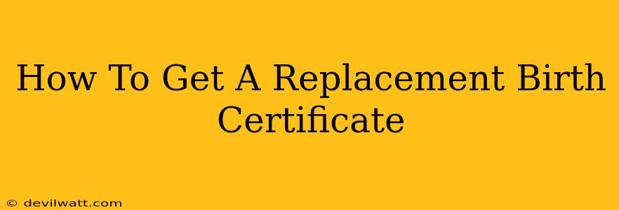 How To Get A Replacement Birth Certificate