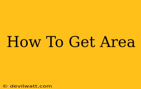 How To Get Area