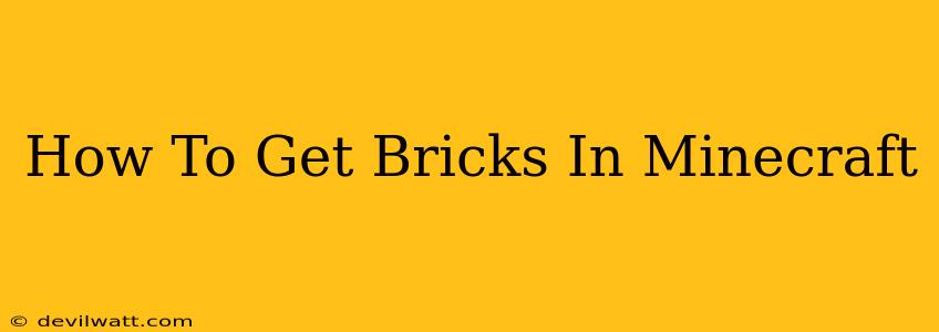 How To Get Bricks In Minecraft