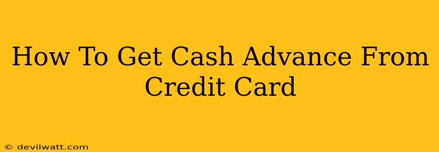 How To Get Cash Advance From Credit Card