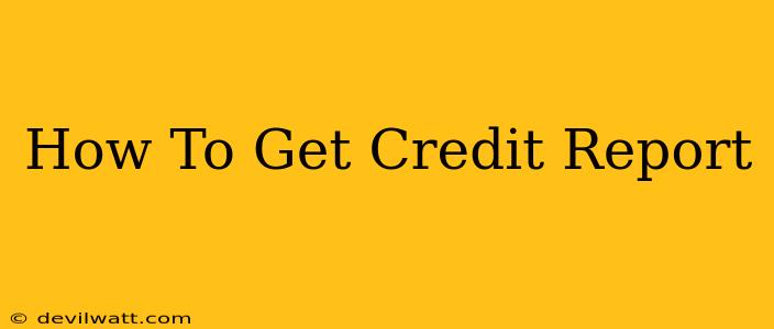 How To Get Credit Report