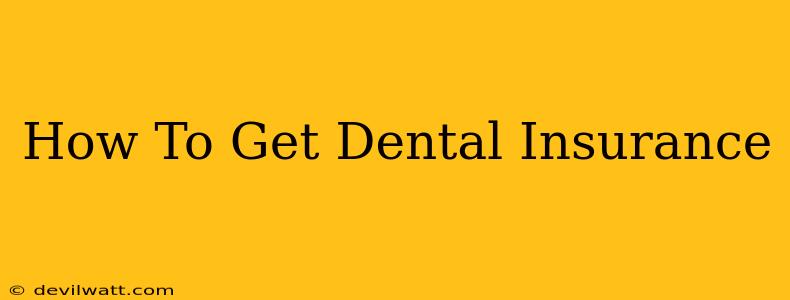 How To Get Dental Insurance