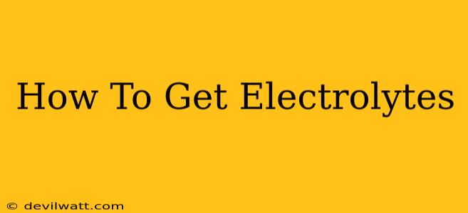 How To Get Electrolytes