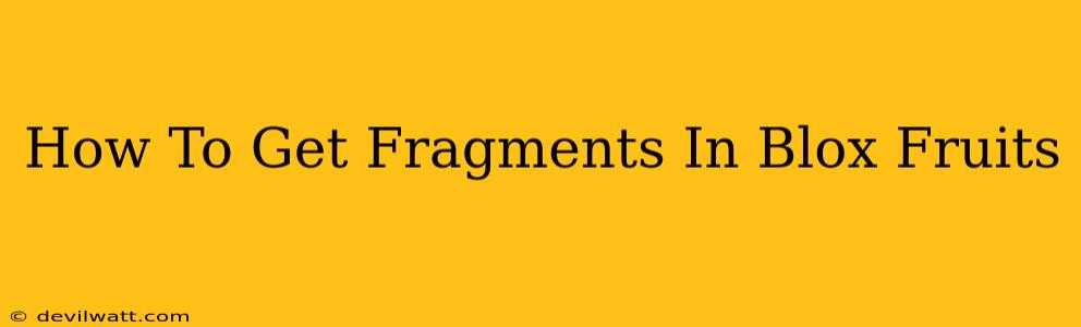 How To Get Fragments In Blox Fruits