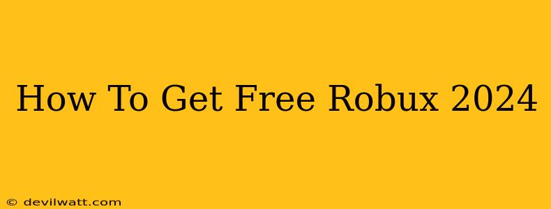 How To Get Free Robux 2024