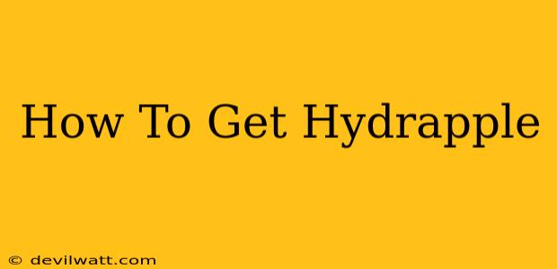 How To Get Hydrapple