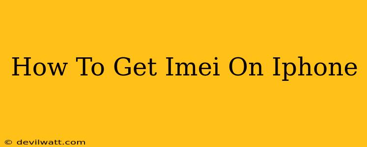 How To Get Imei On Iphone