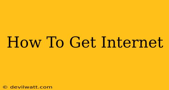 How To Get Internet