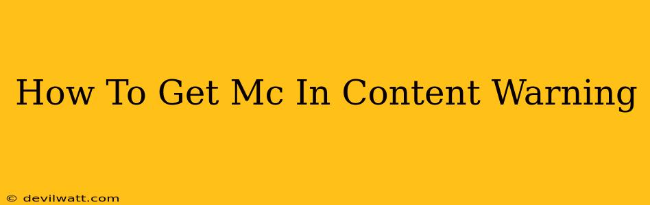 How To Get Mc In Content Warning