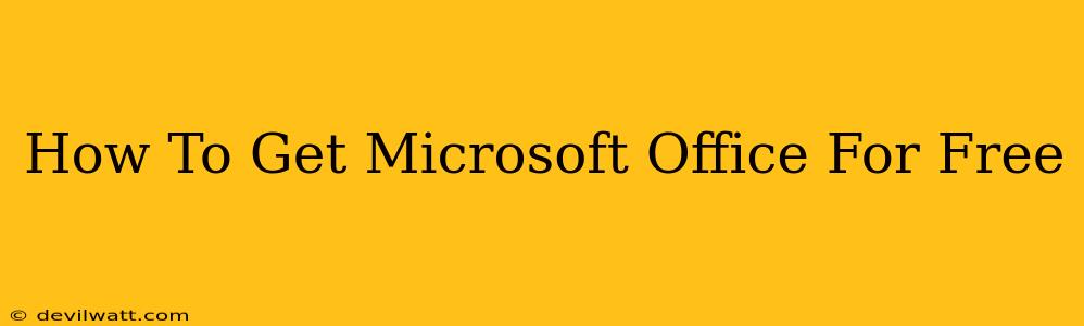 How To Get Microsoft Office For Free