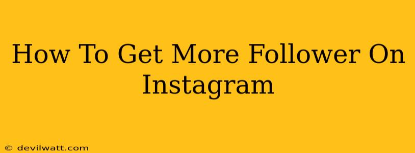 How To Get More Follower On Instagram