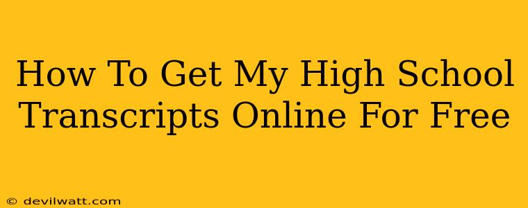 How To Get My High School Transcripts Online For Free