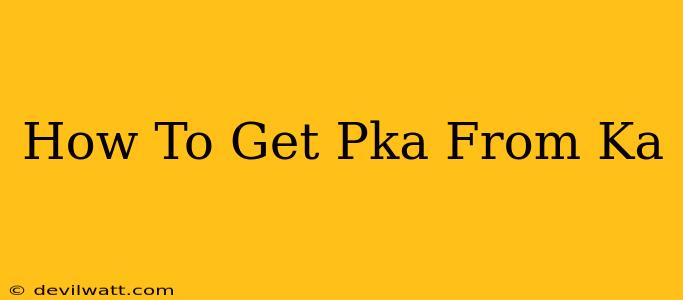 How To Get Pka From Ka