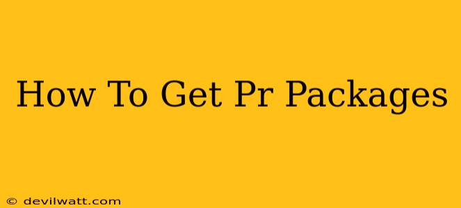 How To Get Pr Packages