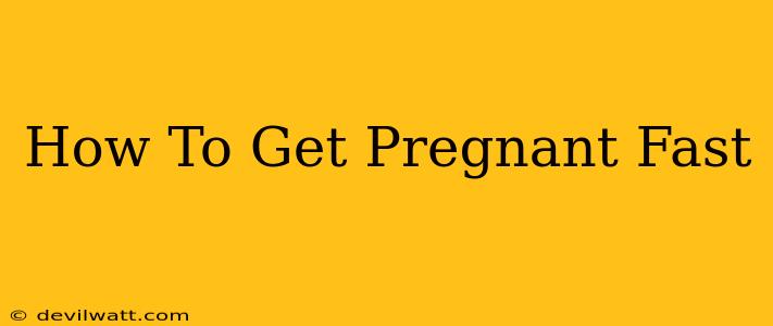 How To Get Pregnant Fast