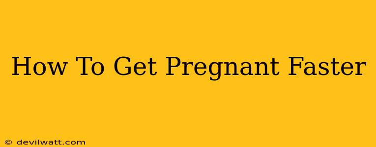 How To Get Pregnant Faster