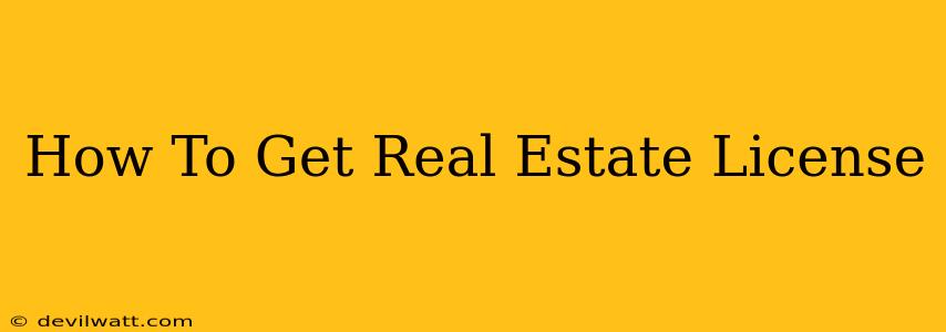 How To Get Real Estate License