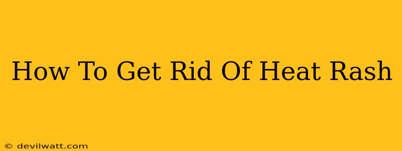 How To Get Rid Of Heat Rash