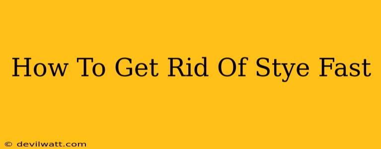 How To Get Rid Of Stye Fast